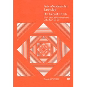 Christus MWV A 26 : Oratorienfragment. Teil I: Die Geburt Christi- Teil II: Das Leiden Christi