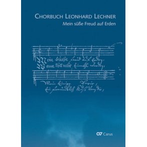 Mein süße Freud auf Erden. Chorbuch L. Lechner
