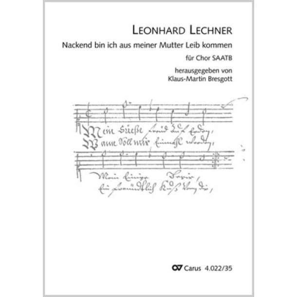 Nackend bin ich aus meiner Mutter Leib kommen : aus: Newe Teutsche Lieder