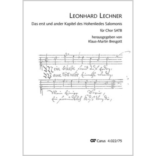 Erst und ander Kapitel des Hohenliedes Salomonis : aus: Newe Gaistliche und Wellttliche Teutsche Gesanng sampt zwayen Lateinischen