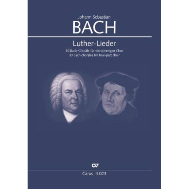 Luther-Lieder : 30 Bach-Chor&auml;le f&uuml;r vierstimmigen Chor/ Bach chorales for four-part choir