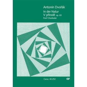 Dvorák: In der Natur. Fünf Chorlieder op. 63