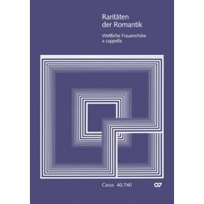 Raritäten der Romantik III [weltliche Frauenchöre]