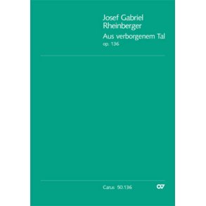 Rheinberger: Aus verborgenem Tal op. 136