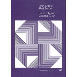 Rheinberger: Sechs religiöse Gesänge op. 157