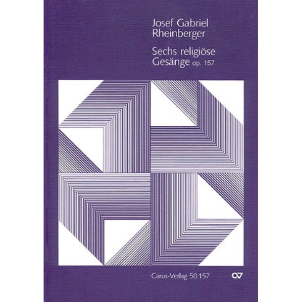 Rheinberger: Sechs religi&ouml;se Ges&auml;nge op. 157