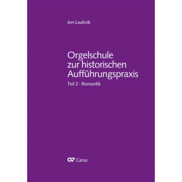 Orgelschule zur historischen Auff&uuml;hrungspraxis : Teil 2. Romantik