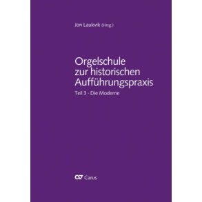 Orgelschule zur historischen Aufführungspraxis : Teil 3. Die Moderne