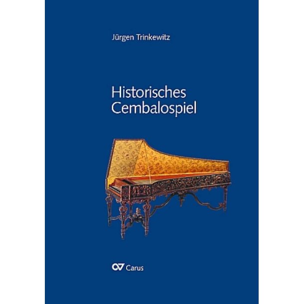 Historisches Cembalospiel [Buch] : Ein Lehrwerk auf der Basis von Quellen des 16. bis 19. Jahrhunderts