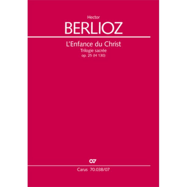 L'Enfance du Christ [Die Kindheit Christi] op. 25 : Trilogie sacr&eacute;e