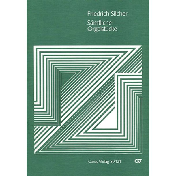 Silcher: S&auml;mtliche Orgelst&uuml;cke