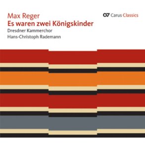 Reger: Es waren zwei Königskinder [Carus Classics]
