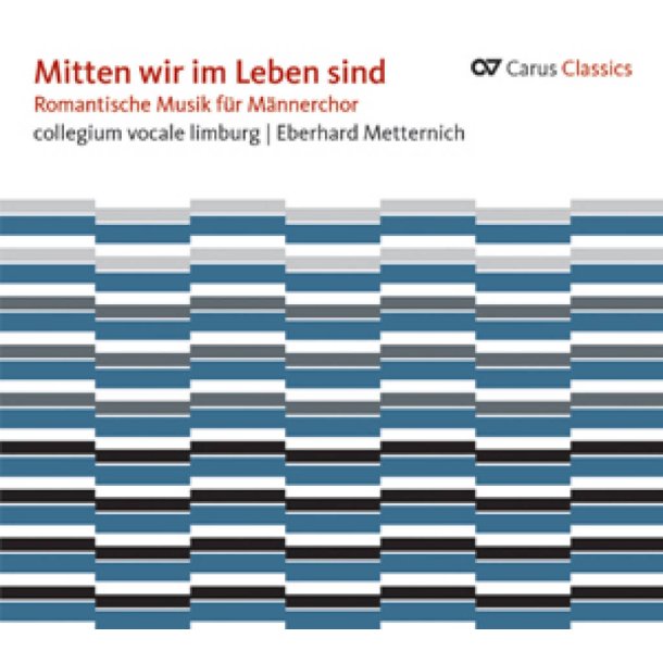 Mitten wir im Leben sind (Carus Classics) : Romantische Musik f&uuml;r M&auml;nnerchor