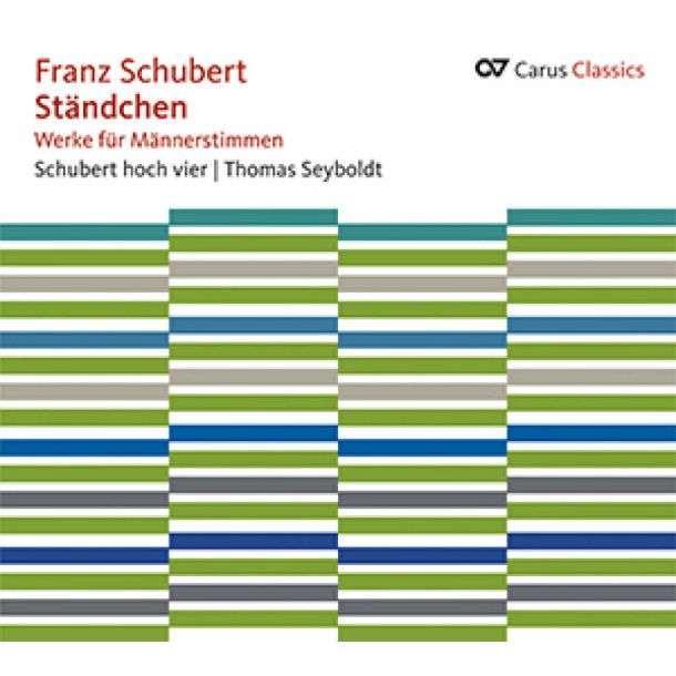 St&auml;ndchen. Werke f&uuml;r M&auml;nnerstimmen : Carus Classics
