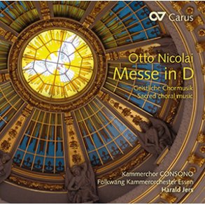 Otto Nicolai: Messe D-Dur und A-cappella-Werke