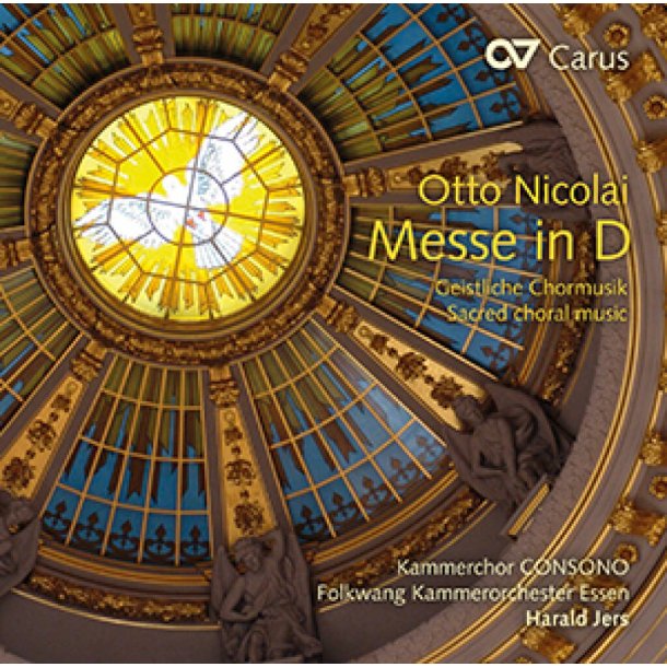 Otto Nicolai: Messe D-Dur und A-cappella-Werke