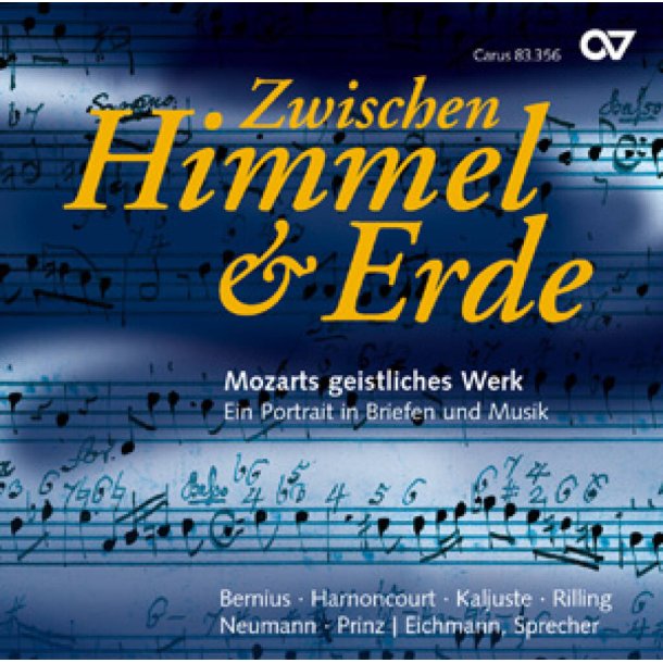 Zwischen Himmel und Erde-Mozarts geistliches Werk : Ein Portrait in Briefen und Musik Bernius, Kaljuste