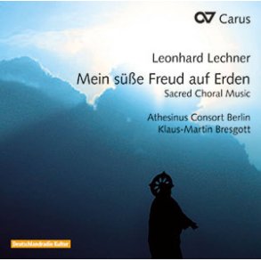 Leonhard Lechner : Mein süße Freud auf Erden. Sacred Choral Music