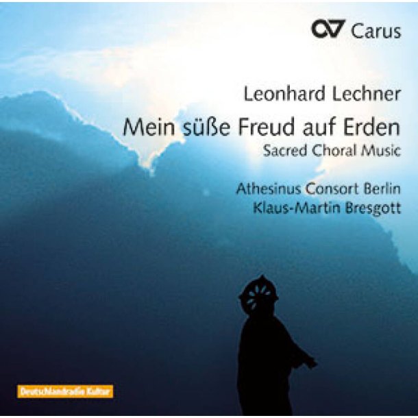 Leonhard Lechner : Mein s&uuml;&szlig;e Freud auf Erden. Sacred Choral Music