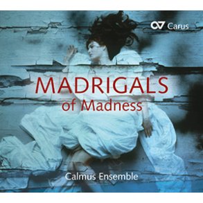 Calmus Ensemble - Madrigals of Madness