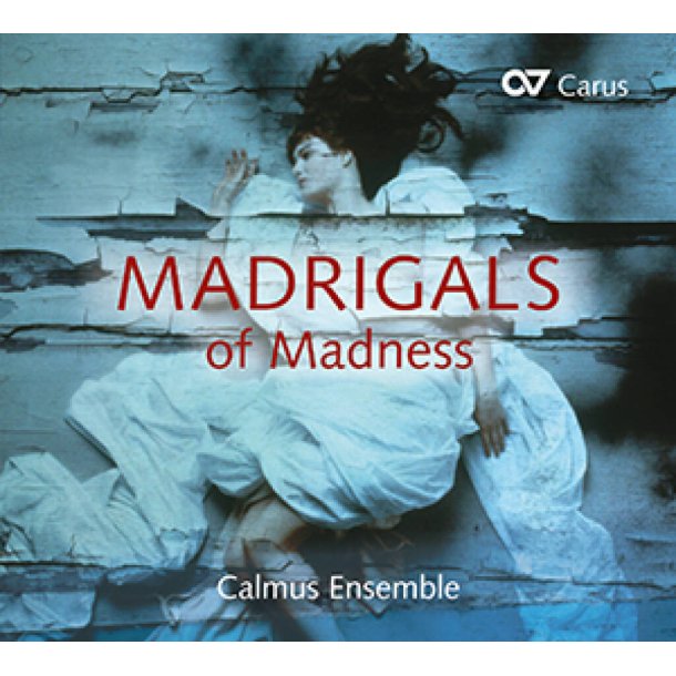 Calmus Ensemble - Madrigals of Madness
