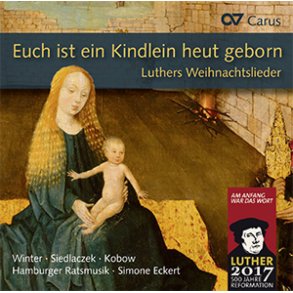 Euch ist ein Kindlein heut geborn : Luthers Weihnachtslieder in Sätzen aus der Reformationszeit