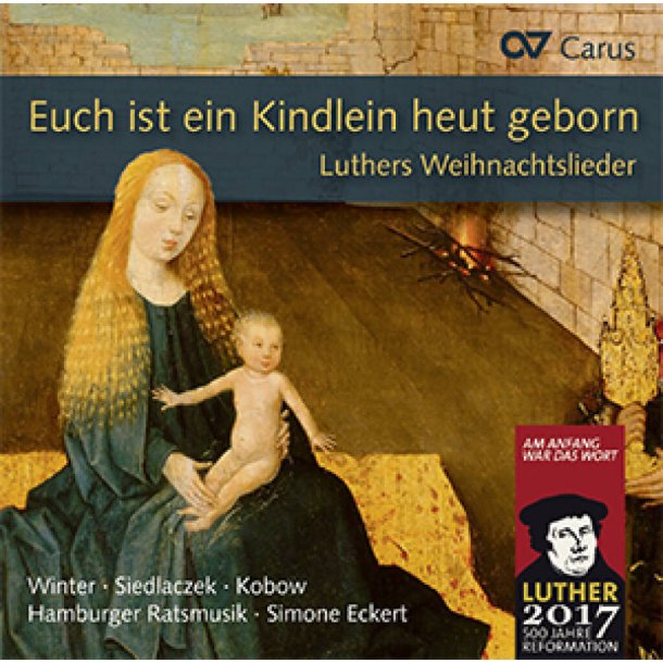 Euch ist ein Kindlein heut geborn : Luthers Weihnachtslieder in S&auml;tzen aus der Reformationszeit