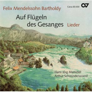 Mendelssohn: Auf Flügeln des Gesanges. Lieder