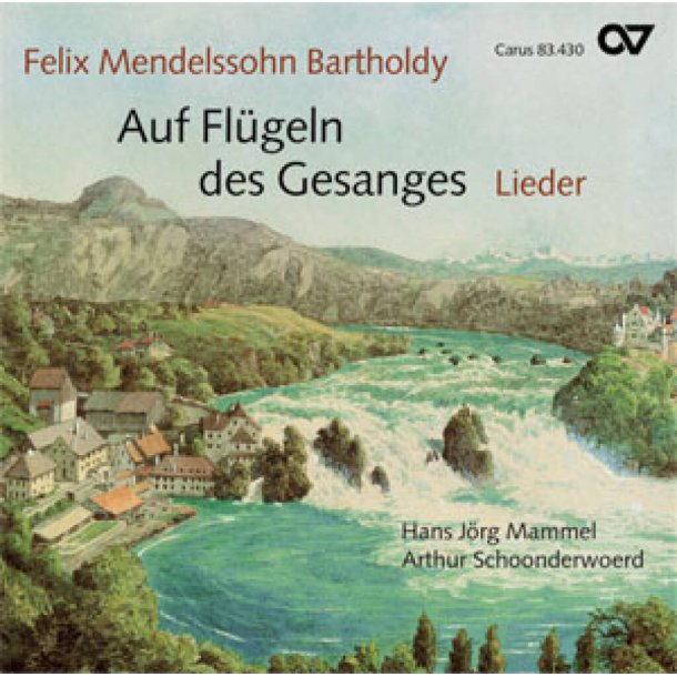 Mendelssohn: Auf Fl&uuml;geln des Gesanges. Lieder