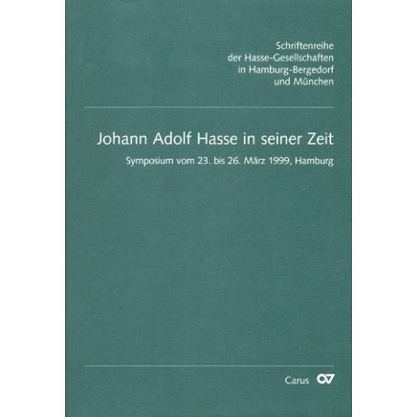Johann Adolf Hasse in seiner Zeit : Bericht &uuml;ber das Symposium vom 23. bis 26. M&auml;rz 1999 in Hamburg.