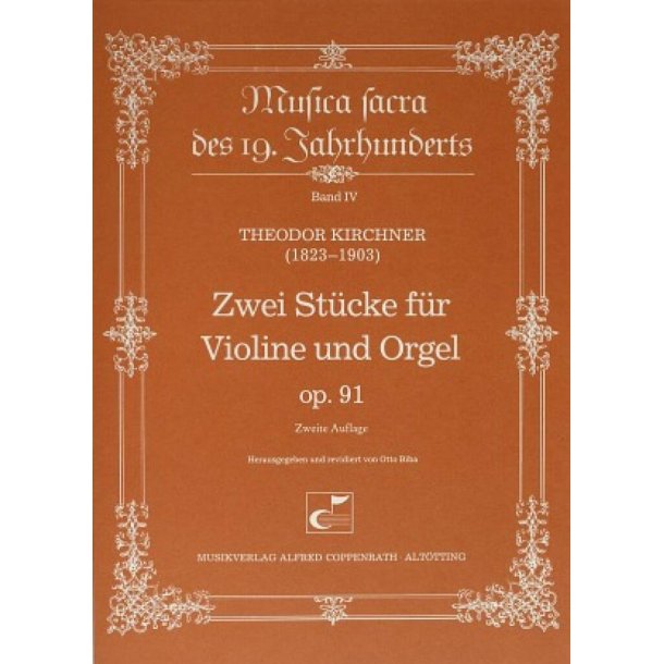 Kirchner: Zwei St&uuml;cke f&uuml;r Violine und Orgel op. 91