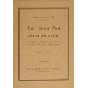 Aus tiefer Not schrei ich zu dir : Eingangschor aus der gleichnamigen Kantate