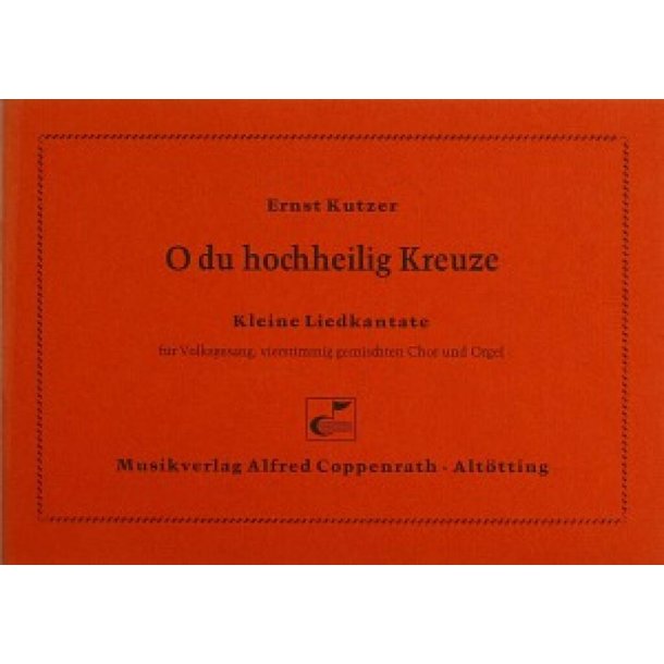 O du hochheilig Kreuze : Kleine Liedkantate