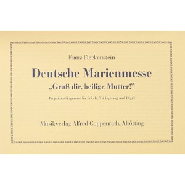 Deutsche Marienmesse : Gru&szlig; dir, heilige Mutter!