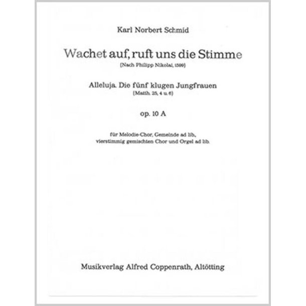 Wachet auf, ruft uns die Stimme : Alleluja. Die f&uuml;nf klugen Jungfrauen