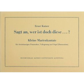 Sagt an, wer ist doch diese...? : Kleine Marienkantate