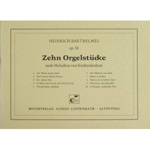 Barthelmes : Zehn Orgelstücke nach Melodien von Kirchenliedern