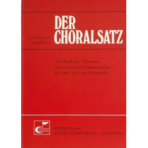 Der Choralsatz : Lehrbuch des Tonsatzes vom einfachen Kantionalsatz bis zum Satz der Romantik