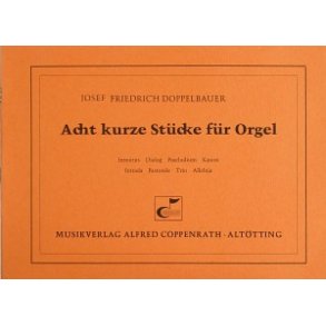 Acht kurze Stücke für Orgel