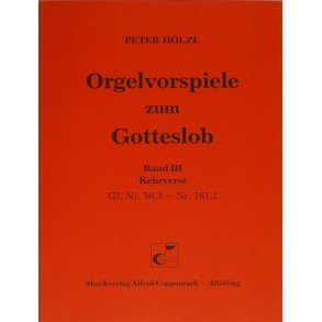 Orgelvorspiele zum Gotteslob III : Kehrverse, GL 56,3-761,1