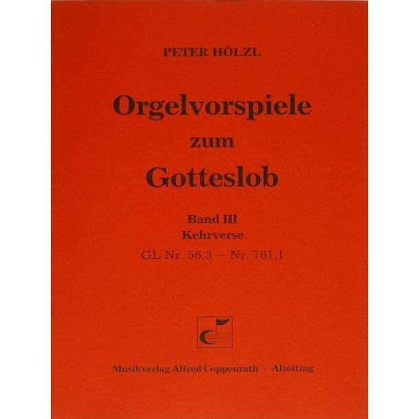 Orgelvorspiele zum Gotteslob III : Kehrverse, GL 56,3-761,1