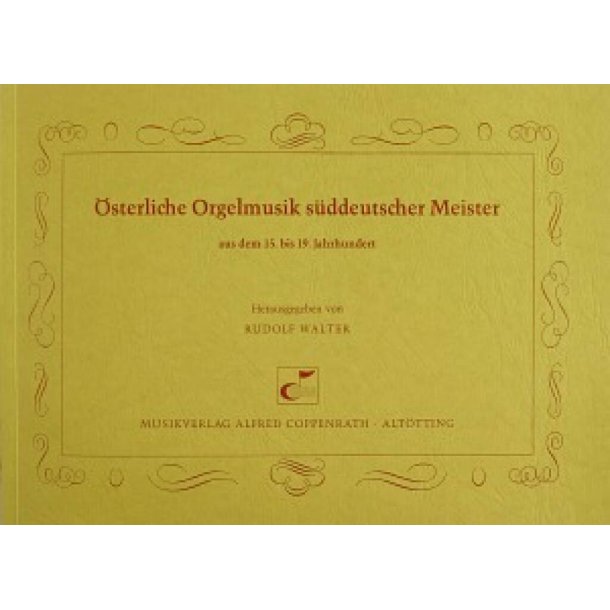 &Ouml;sterliche Orgelmusik s&uuml;ddeutscher Meister