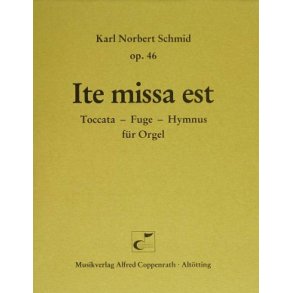 Ite missa est : Toccata - Fuge - Hymnus für Orgel