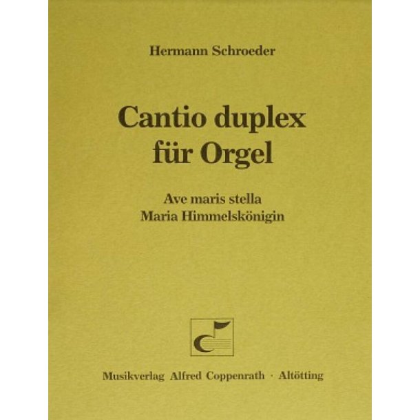 Cantio duplex f&uuml;r Orgel : Ave maris stella - Maria Himmelsk&ouml;nigin