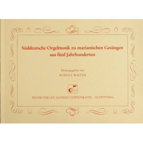 Süddeutsche Orgelmusik zu marianischen Gesängen