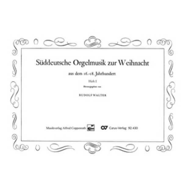 S&uuml;ddeutsche Orgelmusik zur Weihnacht Bd. I
