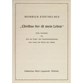Barthelmes, Christus der ist mein Leben