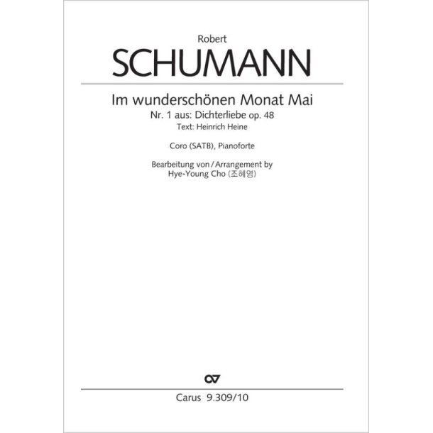 Im wundersch&ouml;nen Monat Mai : from: Dichterliebe. For Choir and Pianoforte