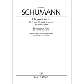 Ich grolle nicht : from: Dichterliebe. For Choir and Pianoforte
