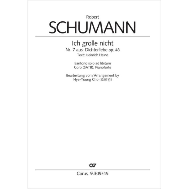 Ich grolle nicht : from: Dichterliebe. For Choir and Pianoforte